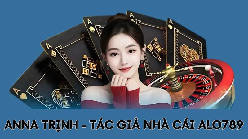 Anna Trịnh - Người sáng lập và phát triển nhà cái Alo789 3 Giá trị Anna Trịnh mang lại cho trang đá gà là gì?