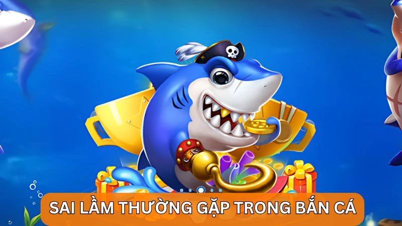 Cách bắn cá ăn tiền - Bí quyết giúp bạn thắng lớn tại Alo789 6 Một vài sai lầm thường gặp trong cách bắn cá ăn tiền